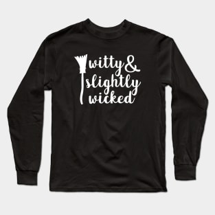 Witty and Slightly Wicked Witches Halloween Shirt Long Sleeve T-Shirt